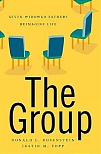 The Group: Seven Widowed Fathers Reimagine Life (Hardcover)