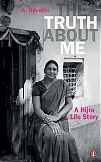 The Truth about Me: A Hijra Life Story (Paperback)