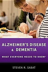 Alzheimers Disease and Dementia: What Everyone Needs to Know(r) (Paperback)