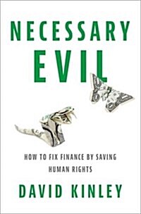 Necessary Evil: How to Fix Finance by Saving Human Rights (Hardcover)