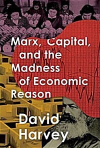 Marx, Capital, and the Madness of Economic Reason (Hardcover)