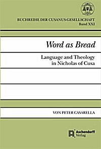 Word as Bread: Language and Theology in Nicholas of Cusa (Paperback)