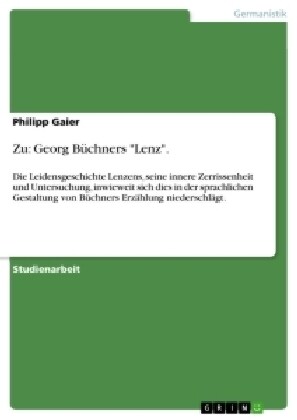 Zu: Georg B?hners Lenz.: Die Leidensgeschichte Lenzens, seine innere Zerrissenheit und Untersuchung, inwieweit sich die (Paperback)