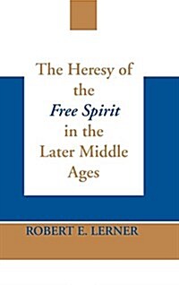 The Heresy of the Free Spirit in the Later Middle Ages (Hardcover)