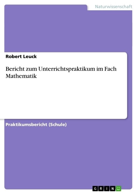 Bericht Zum Unterrichtspraktikum Im Fach Mathematik (Paperback)