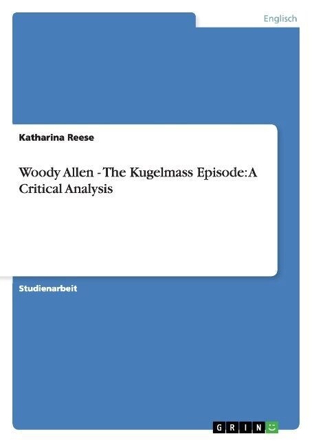 Woody Allen - The Kugelmass Episode: A Critical Analysis (Paperback)