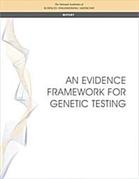 An Evidence Framework for Genetic Testing (Paperback)