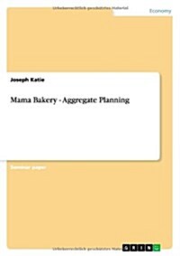 Mama Bakery - Aggregate Planning (Paperback)