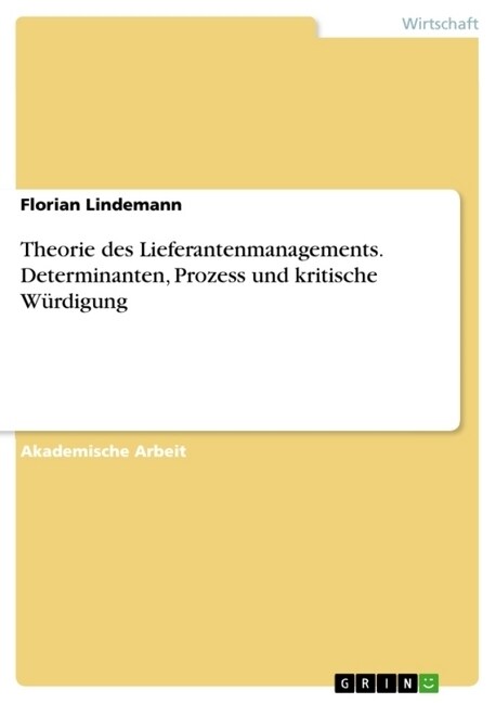 Theorie des Lieferantenmanagements. Determinanten, Prozess und kritische W?digung (Paperback)