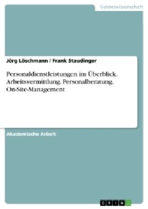 Personaldienstleistungen im ?erblick.Arbeitsvermittlung, Personalberatung, On-Site-Management (Paperback)