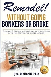 Remodel: Without Going Bonkers or Broke (Paperback)