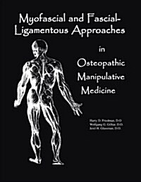 Myofascial and Fascial-Ligamentous Approaches in Osteopathic Manipulative Medicine (Paperback)