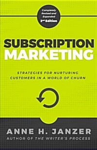 Subscription Marketing: Strategies for Nurturing Customers in a World of Churn (Paperback, 2, Revised, Expand)