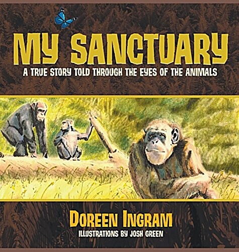 My Sanctuary: A True Story Told Through the Eyes of the Animals (Hardcover, 2, Revised with Ne)