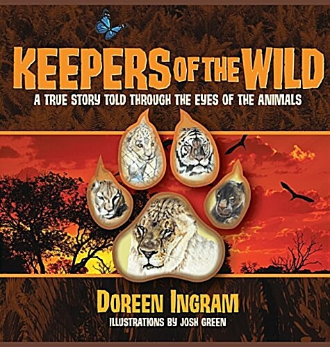 Keepers of the Wild: A True Story Told Through the Eyes of the Animals (Hardcover, 2, Revised with Ne)