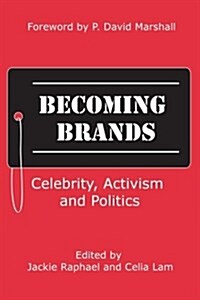 Becoming Brands: Celebrity, Activism and Politics (Paperback)