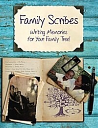 Family Scribes: Writing Memories for Your Family Tree! (Paperback)