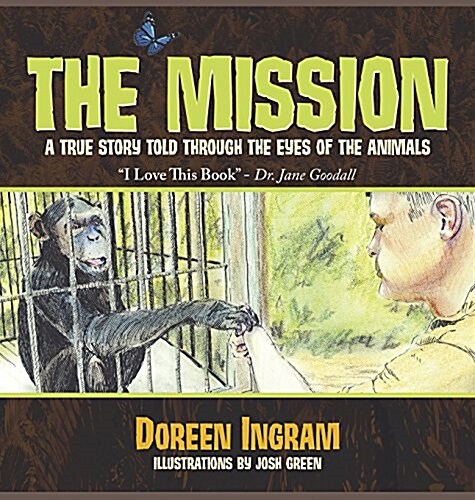 The Mission: A True Story Told Through the Eyes of the Animals (Hardcover, 2, Revised with Ne)