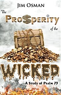 The Prosperity of the Wicked: A Study of Psalm 73 (Paperback)