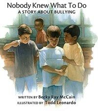 Nobody Knew What to Do: A Story about Bullying (Paperback)