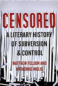 Censored: A Literary History of Subversion and Control (Hardcover)