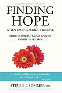 Finding Hope: When Facing Serious Disease (Paperback)