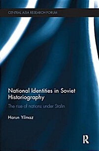 National Identities in Soviet Historiography : The Rise of Nations Under Stalin (Paperback)
