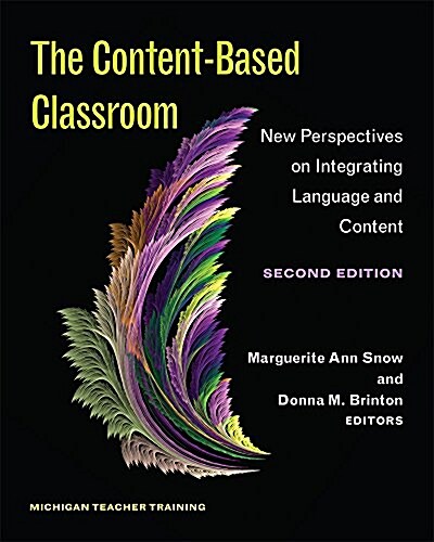 The Content-Based Classroom, Second Edition: New Perspectives on Integrating Language and Content (Paperback, Second Edition)