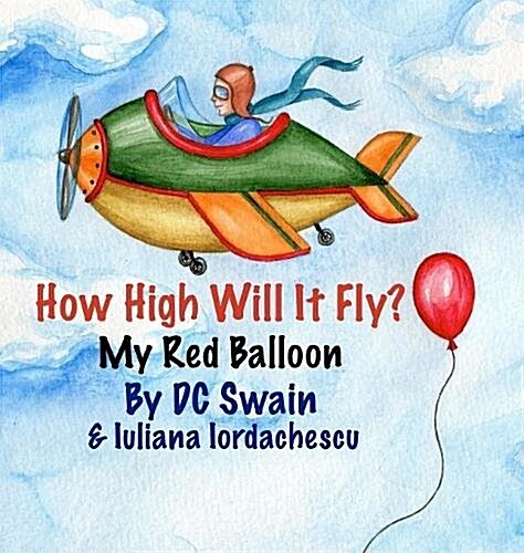 How High Will It Fly?: My Red Balloon (Hardcover)