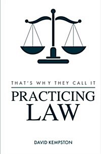Thats Why They Call It Practicing Law (Paperback)