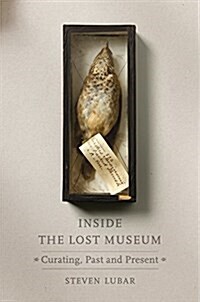 Inside the Lost Museum: Curating, Past and Present (Hardcover)