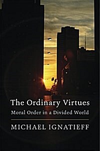 The Ordinary Virtues: Moral Order in a Divided World (Hardcover)