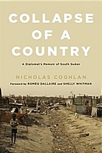 Collapse of a Country: A Diplomats Memoir of South Sudan (Hardcover)