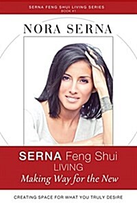 Serna Feng Shui Living: Making Way for a New Life (Paperback)