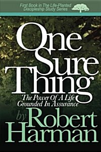 One Sure Thing: The Power of a Life Grounded in Assurance (Paperback)