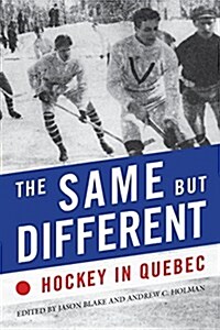 The Same But Different: Hockey in Quebec (Hardcover)