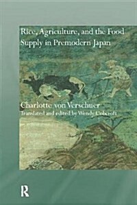 Rice, Agriculture, and the Food Supply in Premodern Japan (Paperback)