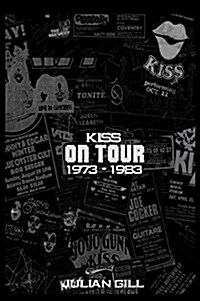 Kiss on Tour, 1973-1983 (Hardcover)