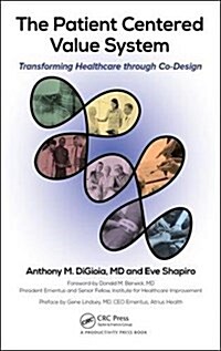 The Patient Centered Value System : Transforming Healthcare through Co-Design (Hardcover)