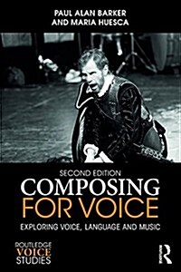 Composing for Voice : Exploring Voice, Language and Music (Paperback, 2 ed)