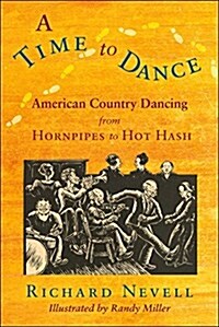 A Time to Dance : American Country Dancing from Hornpipes to Hot Hash (Paperback)
