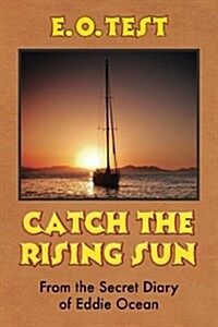 Catch the Rising Sun: From the Secret Diary of Eddie Ocean (Paperback)