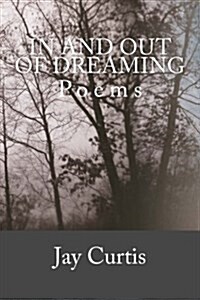 In and Out of Dreaming: Poems (Paperback)