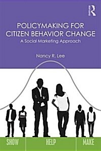 Policymaking for Citizen Behavior Change : A Social Marketing Approach (Paperback)