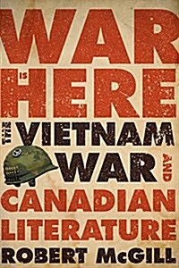 War Is Here: The Vietnam War and Canadian Literature (Paperback)
