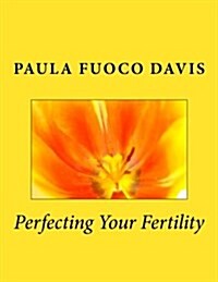 Perfecting Your Fertility (Paperback)