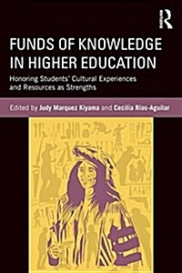 Funds of Knowledge in Higher Education : Honoring Students Cultural Experiences and Resources as Strengths (Paperback)