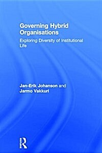 Governing Hybrid Organisations : Exploring Diversity of Institutional Life (Hardcover)