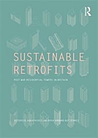 Sustainable Retrofits : Post War Residential Towers in Britain (Paperback)