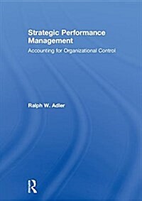Strategic Performance Management : Accounting for Organizational Control (Hardcover)